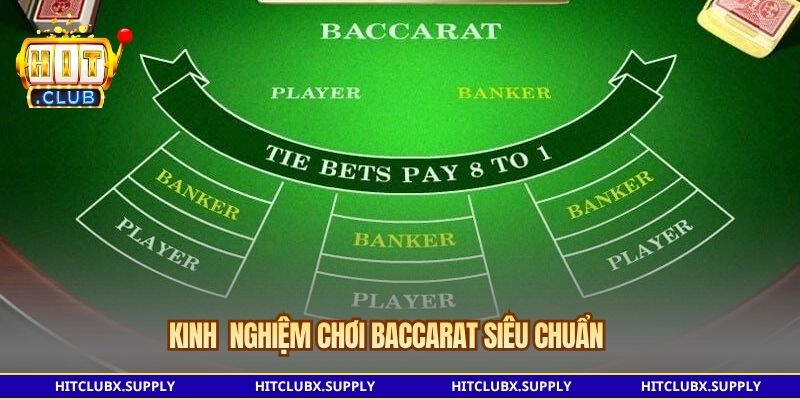 Kinh nghiệm chơi Baccarat siêu chuẩn