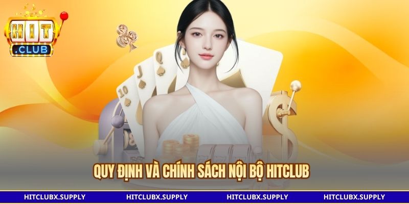 Quy định và chính sách nội bộ HITCLUB