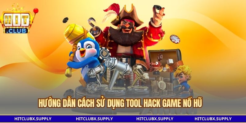 Hướng dẫn cách sử dụng tool hack game nổ hũ